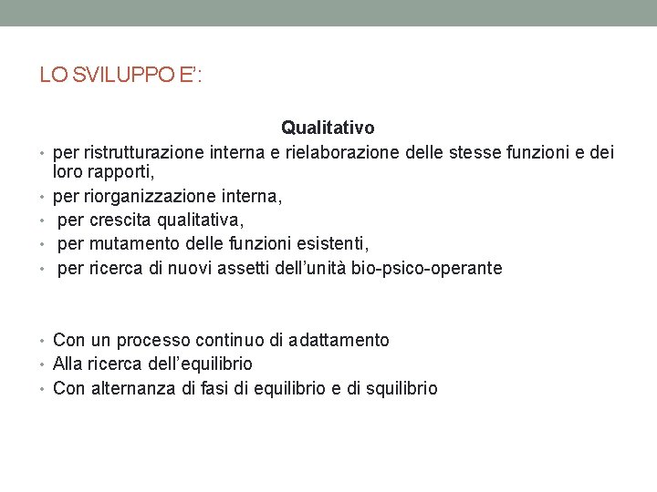 LO SVILUPPO E’: • • • Qualitativo per ristrutturazione interna e rielaborazione delle stesse