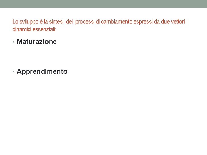 Lo sviluppo è la sintesi dei processi di cambiamento espressi da due vettori dinamici