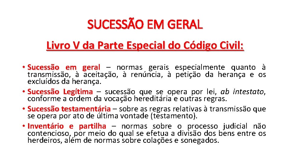 SUCESSÃO EM GERAL Livro V da Parte Especial do Código Civil: • Sucessão em