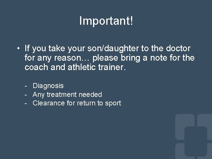 Important! • If you take your son/daughter to the doctor for any reason… please