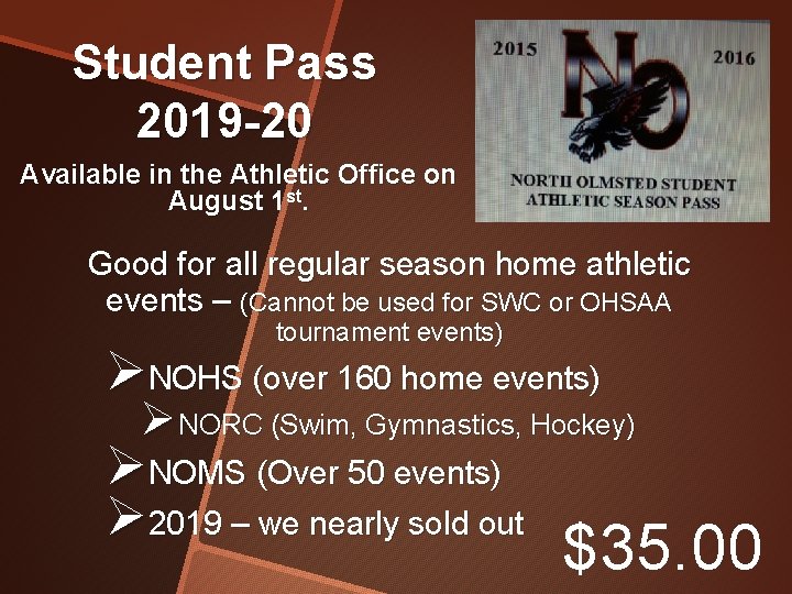 Student Pass 2019 -20 Available in the Athletic Office on August 1 st. Good