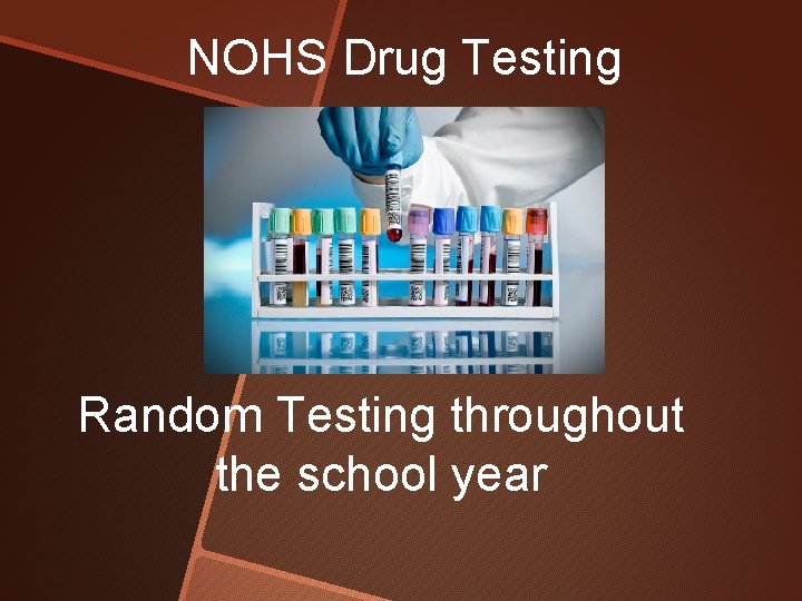 NOHS Drug Testing Random Testing throughout the school year 