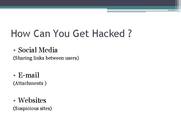 How Can You Get Hacked ? • Social Media (Sharing links between users) •