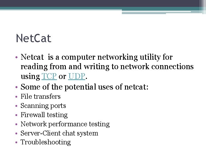 Net. Cat • Netcat is a computer networking utility for reading from and writing