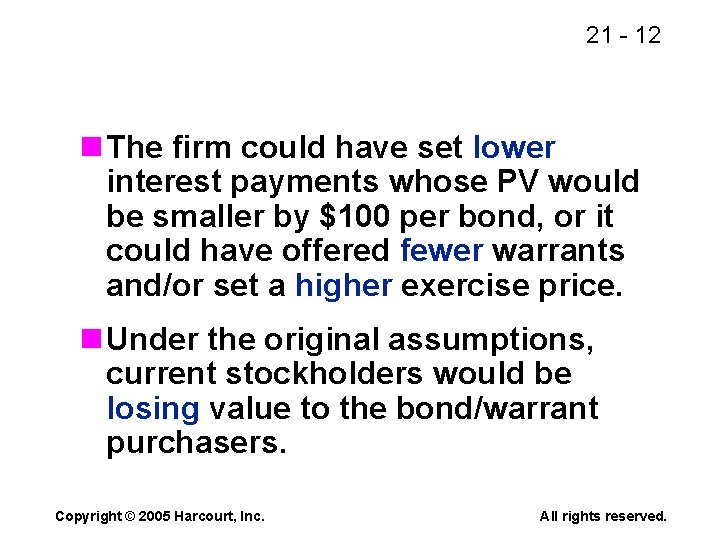 21 - 12 n The firm could have set lower interest payments whose PV