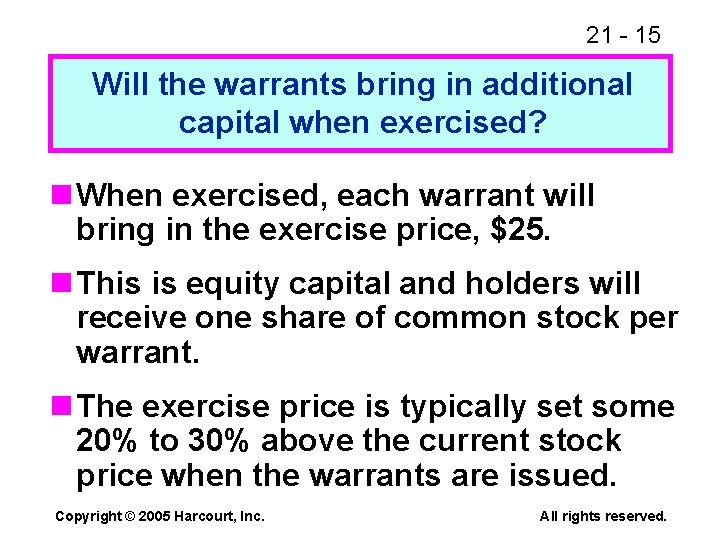 21 - 15 Will the warrants bring in additional capital when exercised? n When