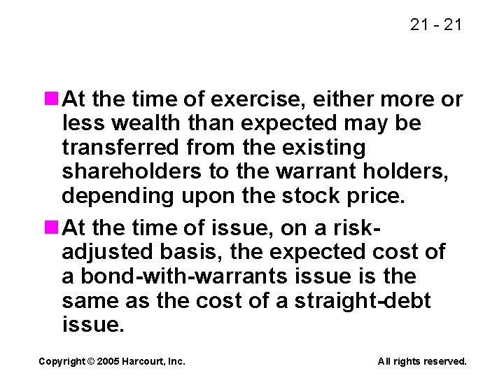 21 - 21 n At the time of exercise, either more or less wealth