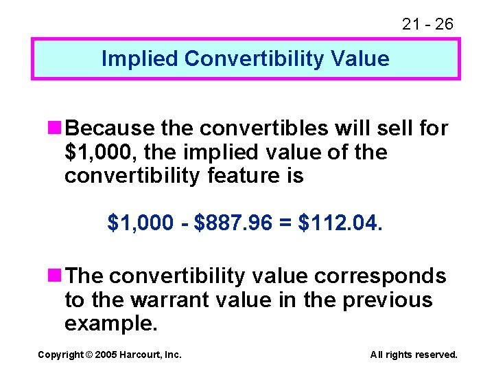21 - 26 Implied Convertibility Value n Because the convertibles will sell for $1,