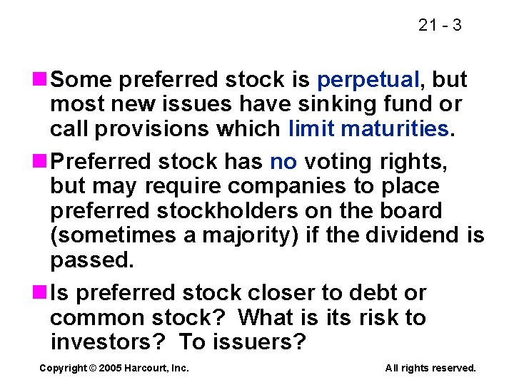 21 - 3 n Some preferred stock is perpetual, but most new issues have