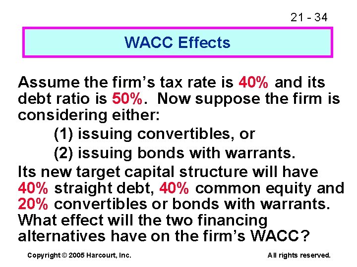 21 - 34 WACC Effects Assume the firm’s tax rate is 40% and its