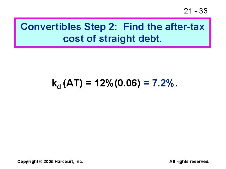 21 - 36 Convertibles Step 2: Find the after-tax cost of straight debt. kd