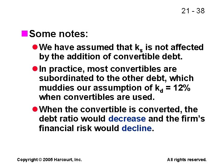 21 - 38 n Some notes: l We have assumed that ks is not