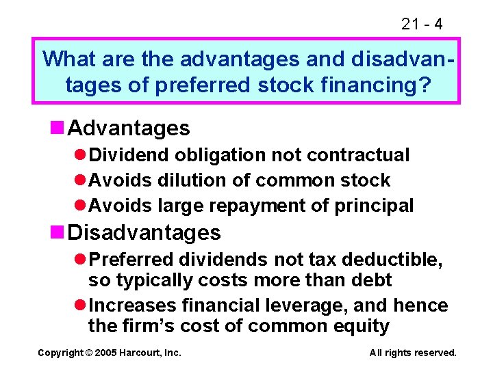 21 - 4 What are the advantages and disadvantages of preferred stock financing? n