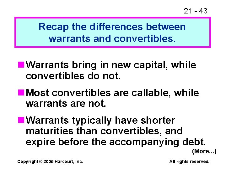 21 - 43 Recap the differences between warrants and convertibles. n Warrants bring in