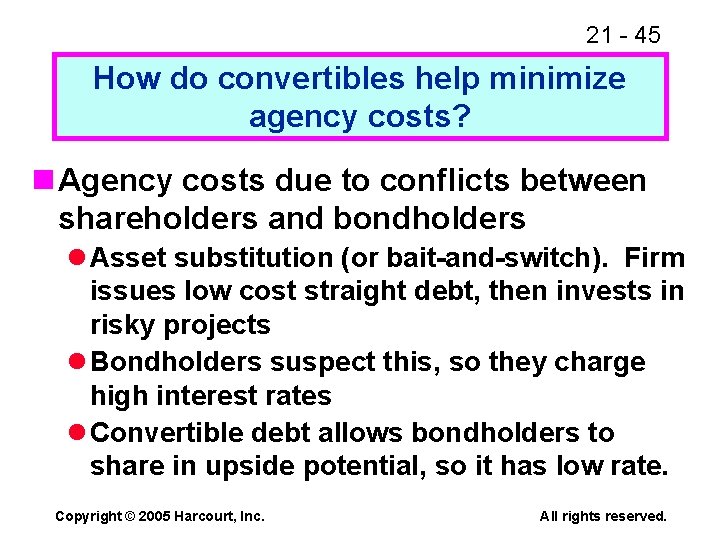 21 - 45 How do convertibles help minimize agency costs? n Agency costs due