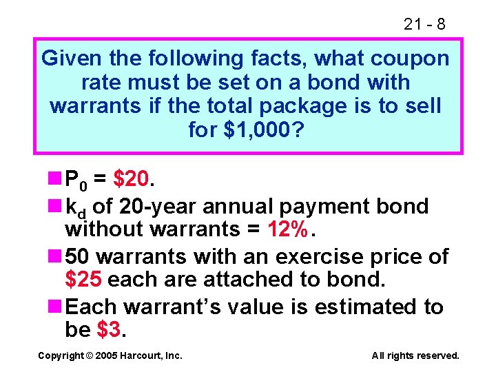 21 - 8 Given the following facts, what coupon rate must be set on