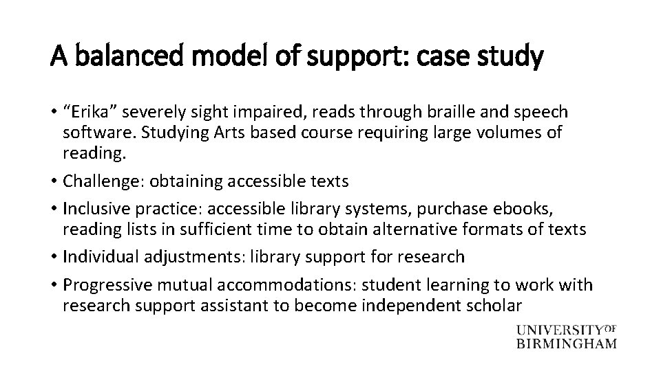 A balanced model of support: case study • “Erika” severely sight impaired, reads through