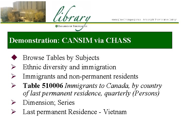 Demonstration: CANSIM via CHASS u Ø Ø Ø Browse Tables by Subjects Ethnic diversity