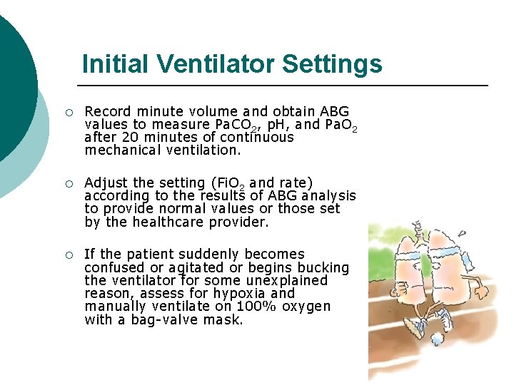 Initial Ventilator Settings ¡ Record minute volume and obtain ABG values to measure Pa.