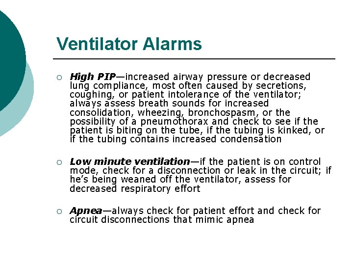 Ventilator Alarms ¡ High PIP—increased airway pressure or decreased lung compliance, most often caused