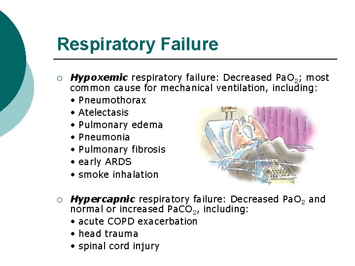 Respiratory Failure ¡ Hypoxemic respiratory failure: Decreased Pa. O 2; most common cause for