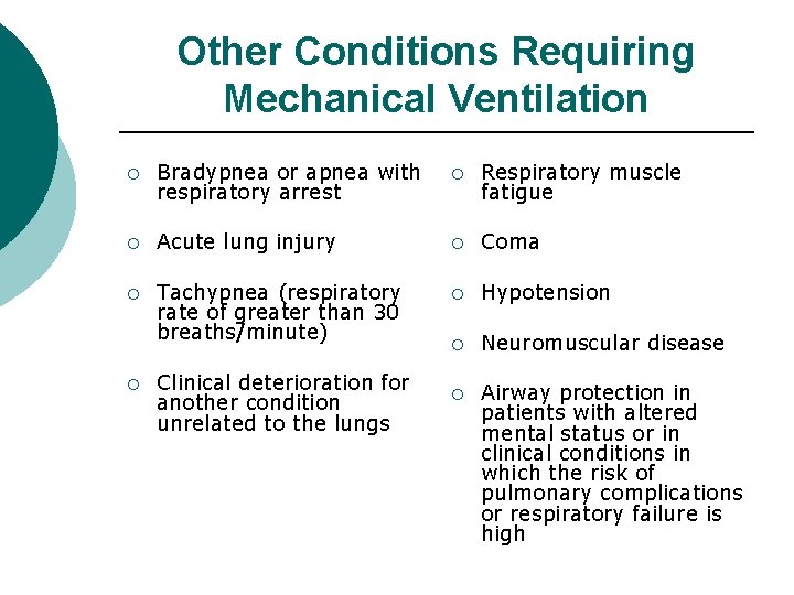 Other Conditions Requiring Mechanical Ventilation ¡ Bradypnea or apnea with respiratory arrest ¡ Respiratory