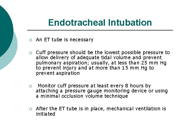 Endotracheal Intubation ¡ An ET tube is necessary ¡ Cuff pressure should be the