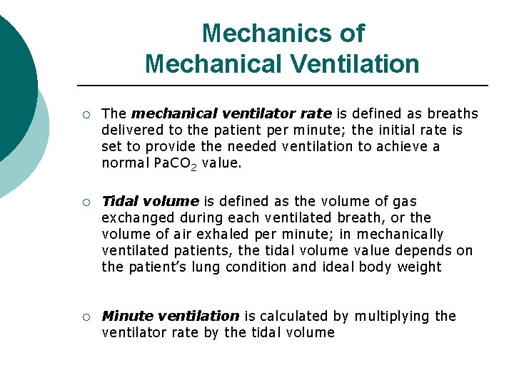 Mechanics of Mechanical Ventilation ¡ The mechanical ventilator rate is defined as breaths delivered