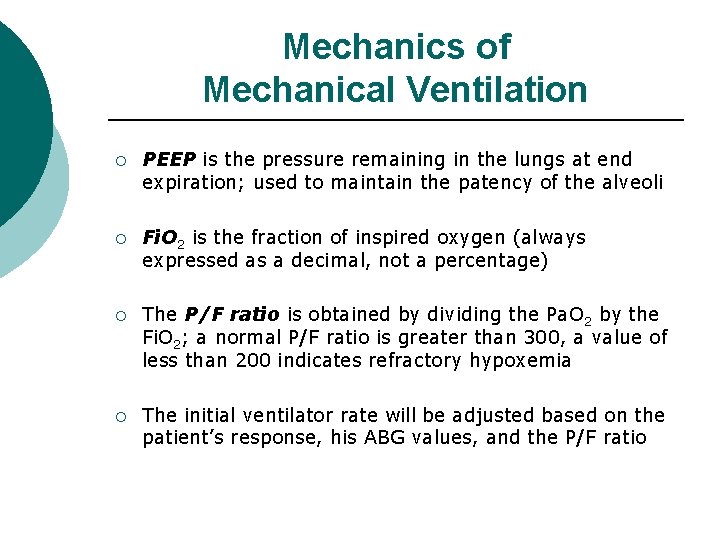 Mechanics of Mechanical Ventilation ¡ PEEP is the pressure remaining in the lungs at