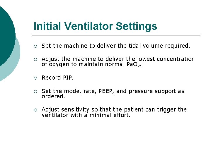 Initial Ventilator Settings ¡ Set the machine to deliver the tidal volume required. ¡