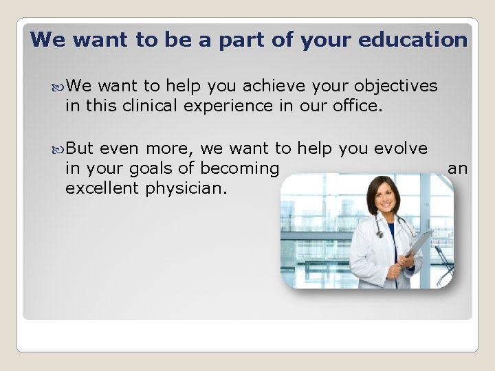 We want to be a part of your education We want to help you