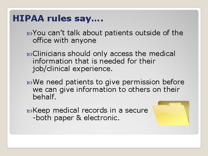 HIPAA rules say…. You can’t talk about patients outside of the office with anyone