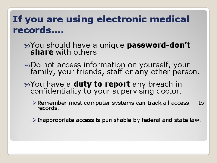 If you are using electronic medical records…. You should have a unique password-don’t share
