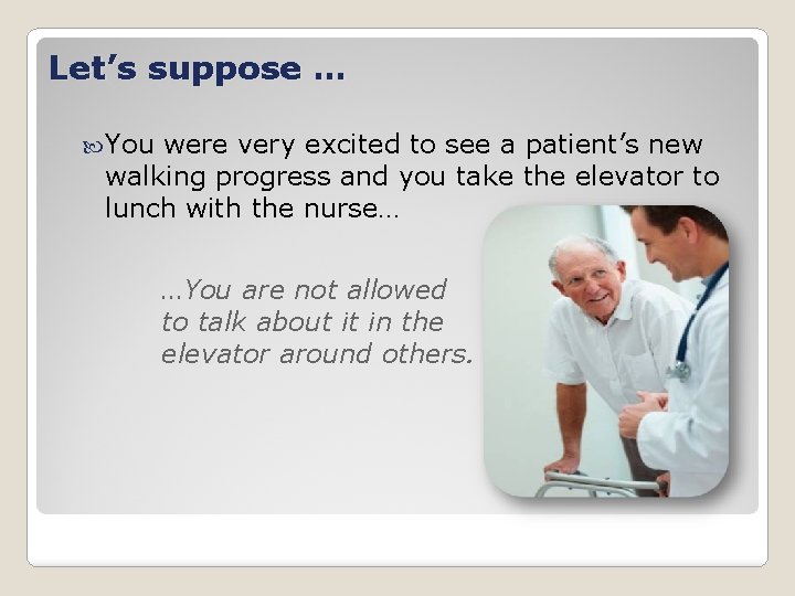 Let’s suppose … You were very excited to see a patient’s new walking progress
