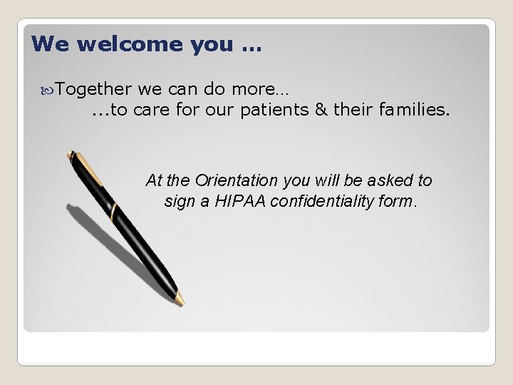 We welcome you … Together we can do more…. . . to care for