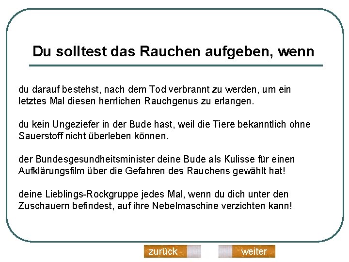 Du solltest das Rauchen aufgeben, wenn du darauf bestehst, nach dem Tod verbrannt zu