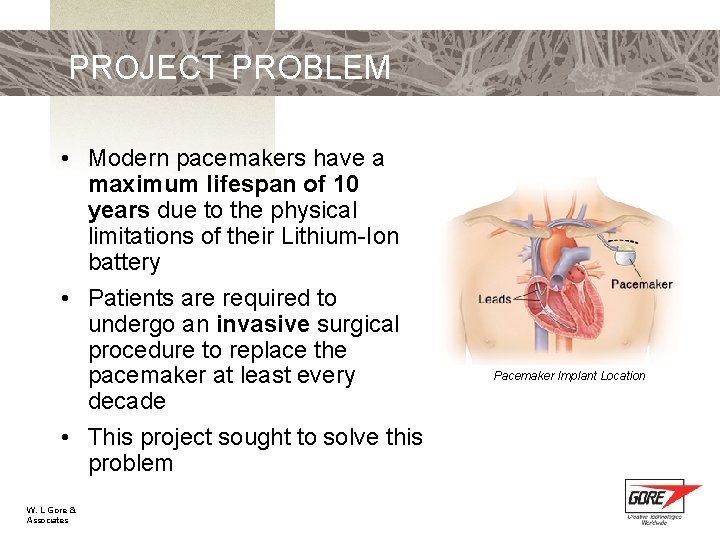 PROJECT PROBLEM • Modern pacemakers have a maximum lifespan of 10 years due to