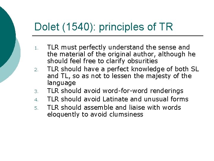 Dolet (1540): principles of TR 1. 2. 3. 4. 5. TLR must perfectly understand