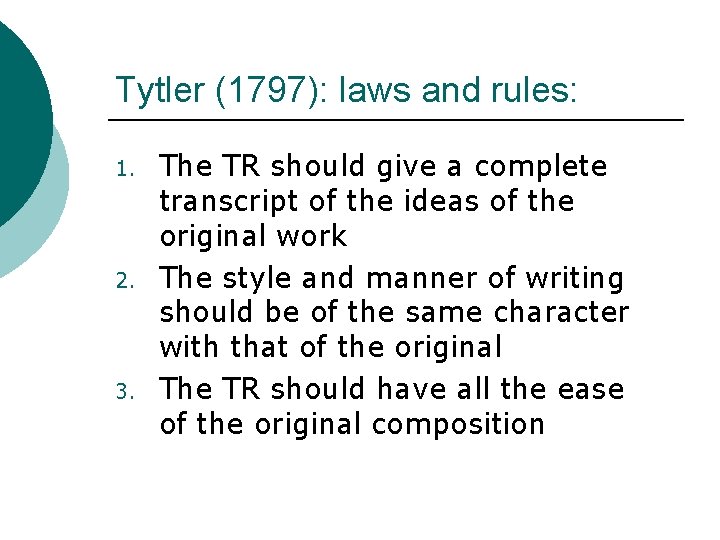 Tytler (1797): laws and rules: 1. 2. 3. The TR should give a complete
