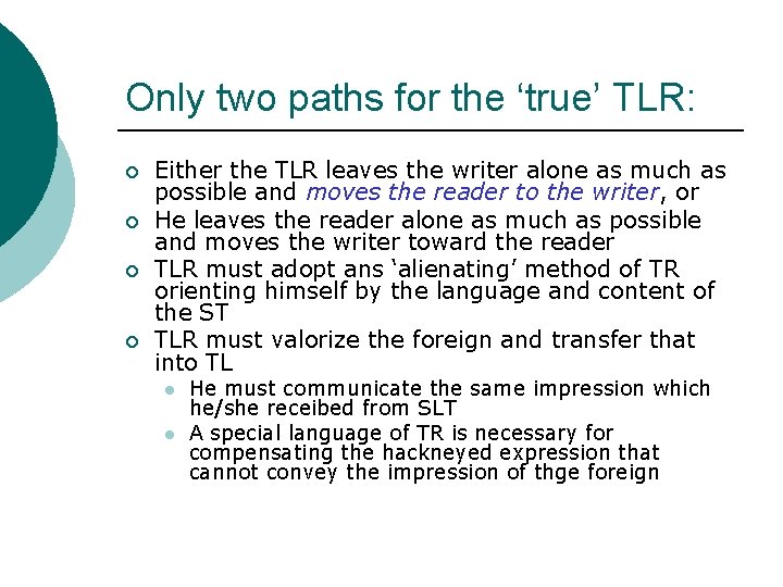 Only two paths for the ‘true’ TLR: ¡ ¡ Either the TLR leaves the