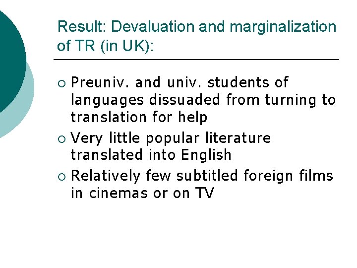 Result: Devaluation and marginalization of TR (in UK): Preuniv. and univ. students of languages