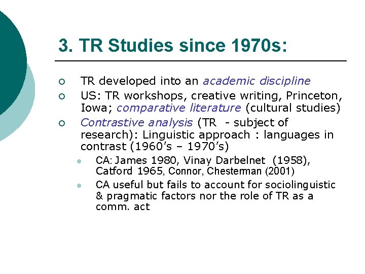 3. TR Studies since 1970 s: ¡ ¡ ¡ TR developed into an academic