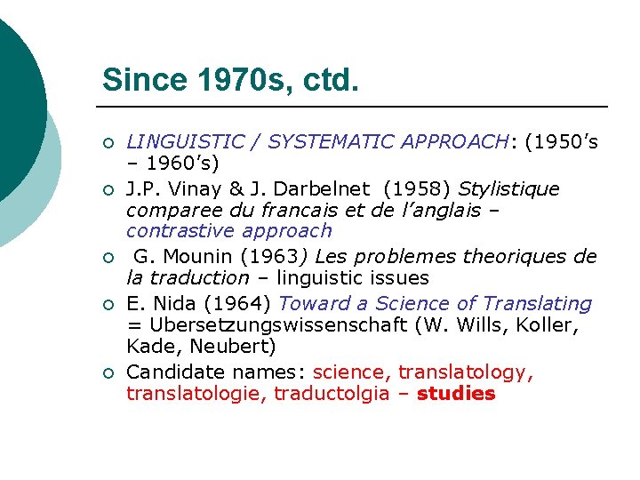 Since 1970 s, ctd. ¡ ¡ ¡ LINGUISTIC / SYSTEMATIC APPROACH: (1950’s – 1960’s)