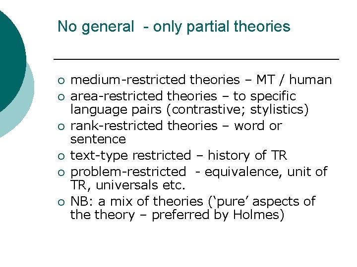 No general - only partial theories ¡ ¡ ¡ medium-restricted theories – MT /