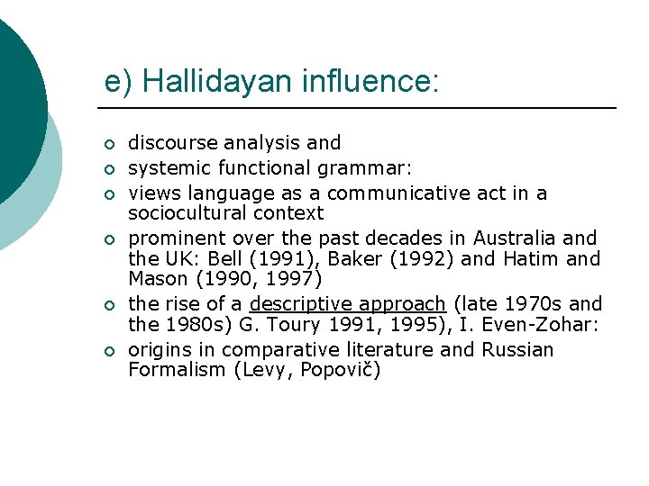 e) Hallidayan influence: ¡ ¡ ¡ discourse analysis and systemic functional grammar: views language