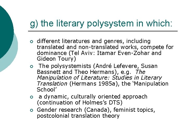 g) the literary polysystem in which: ¡ ¡ different literatures and genres, including translated