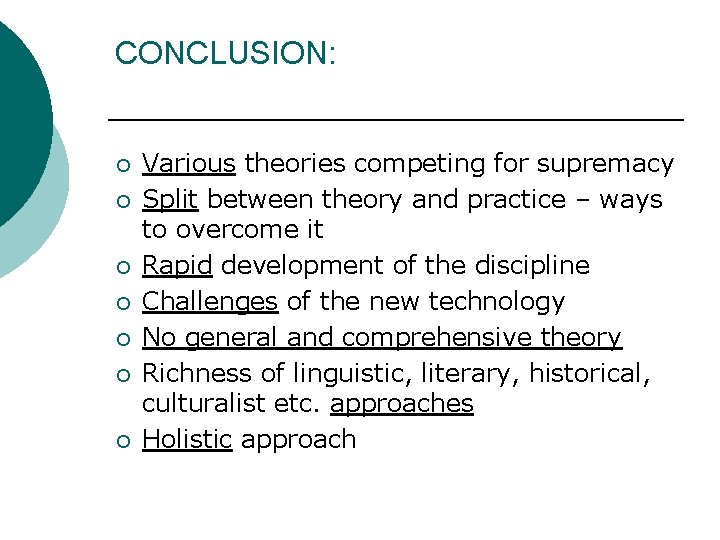 CONCLUSION: ¡ ¡ ¡ ¡ Various theories competing for supremacy Split between theory and