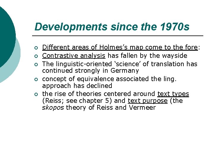 Developments since the 1970 s ¡ ¡ ¡ Different areas of Holmes’s map come