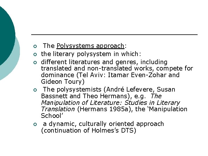 ¡ ¡ ¡ The Polysystems approach: the literary polysystem in which: different literatures and