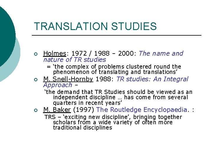 TRANSLATION STUDIES ¡ Holmes: 1972 / 1988 – 2000: The name and nature of